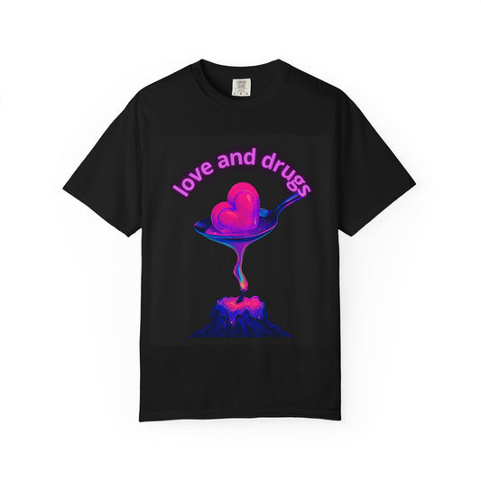 Love and Drugs Unisex Garment-Dyed T-Shirt, Unique Tee, Retro Style Shirt, Casual Wear, Gift for Friends, Colorful Artwork